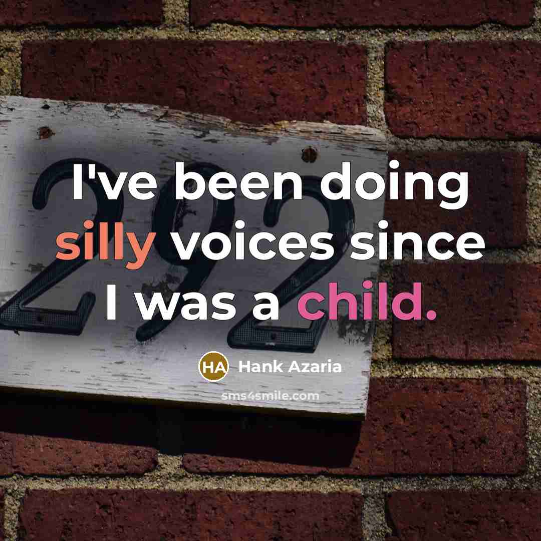“I've been doing silly voices since I was a child.…” quote by Hank Azaria