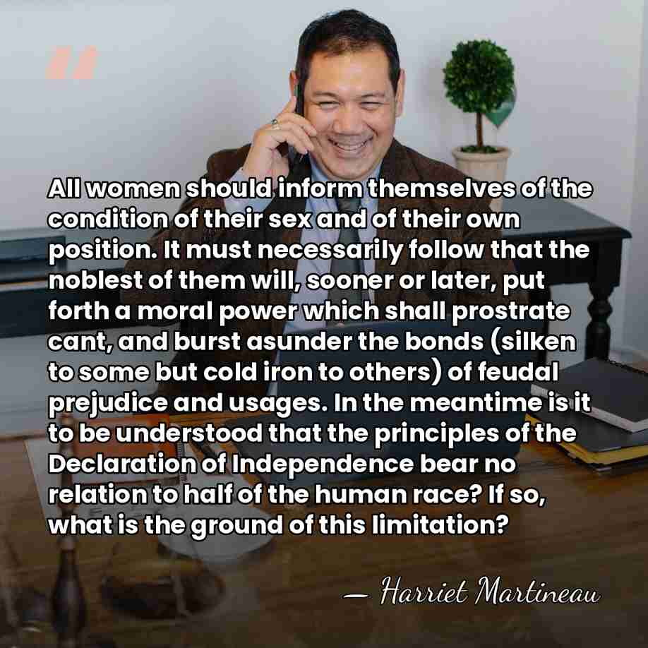 All women should inform themselves of the condition of their sex and&hellip; - Harriet Martineau