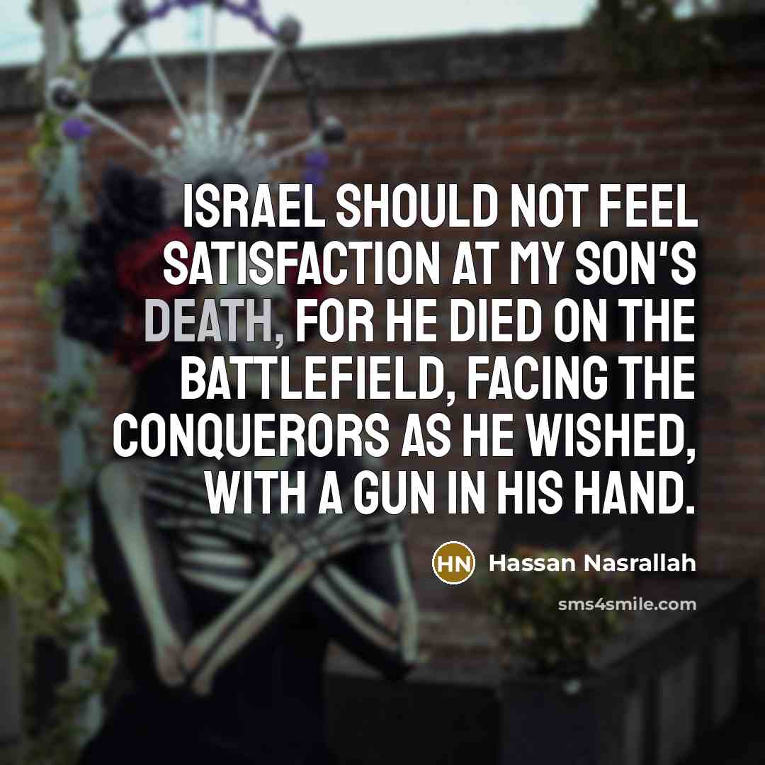“Israel should not feel satisfaction at my son's death, for…” quote by Hassan Nasrallah
