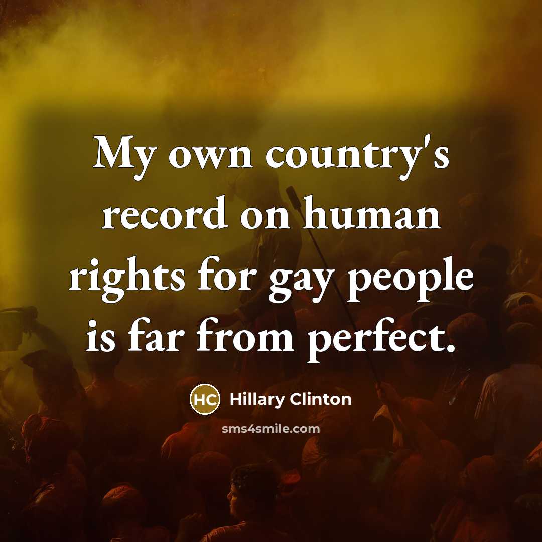 “My own country's record on human rights for gay people…” quote by Hillary Clinton