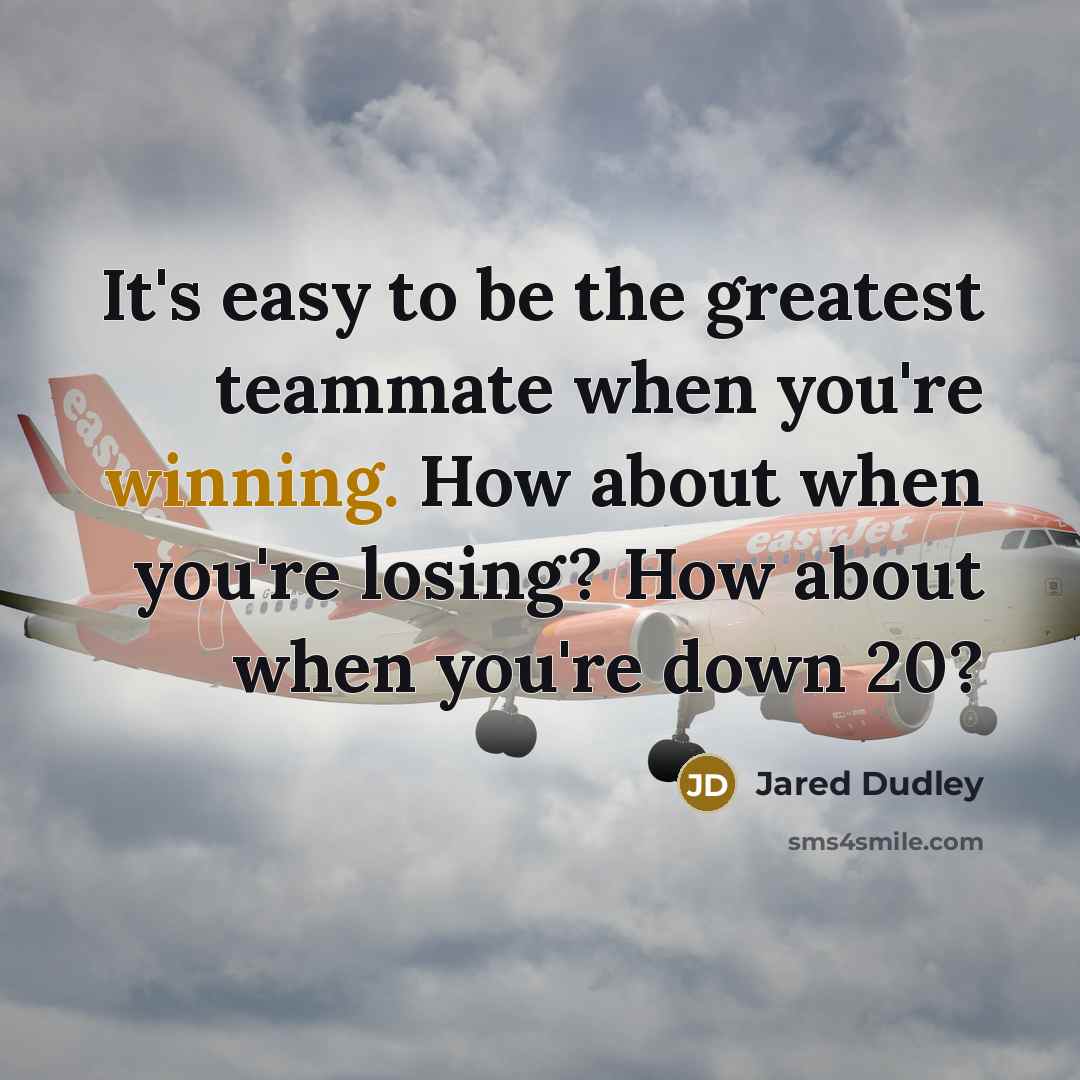 “It's easy to be the greatest teammate when you're winning.…” quote by Jared Dudley