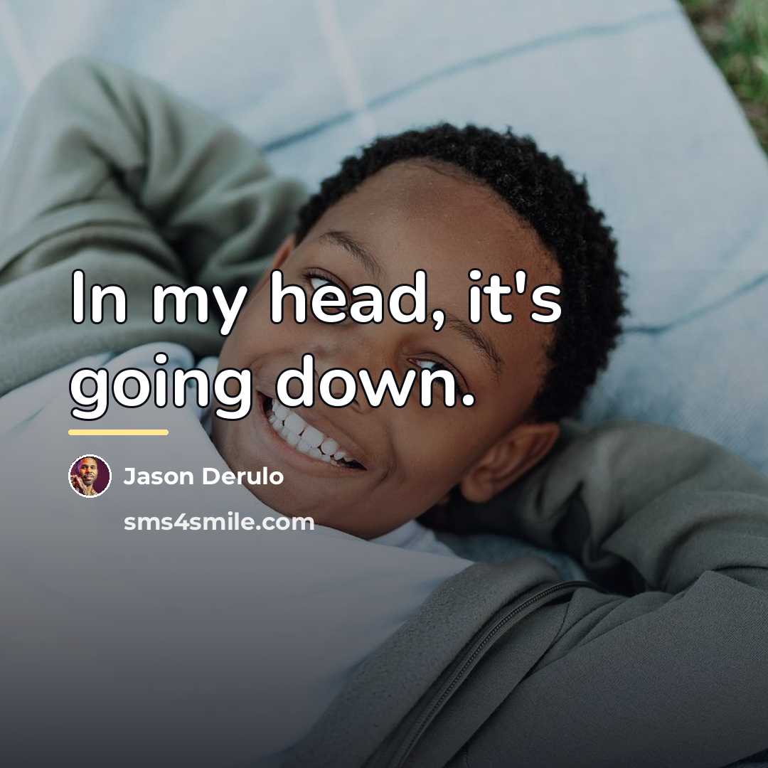“In my head, it's going down.…” quote by Jason Derulo
