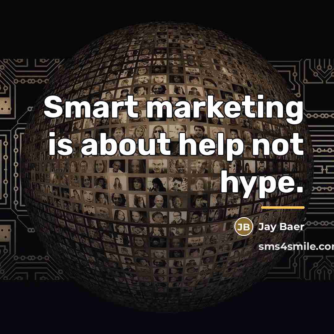 “Smart marketing is about help not hype.…” quote by Jay Baer