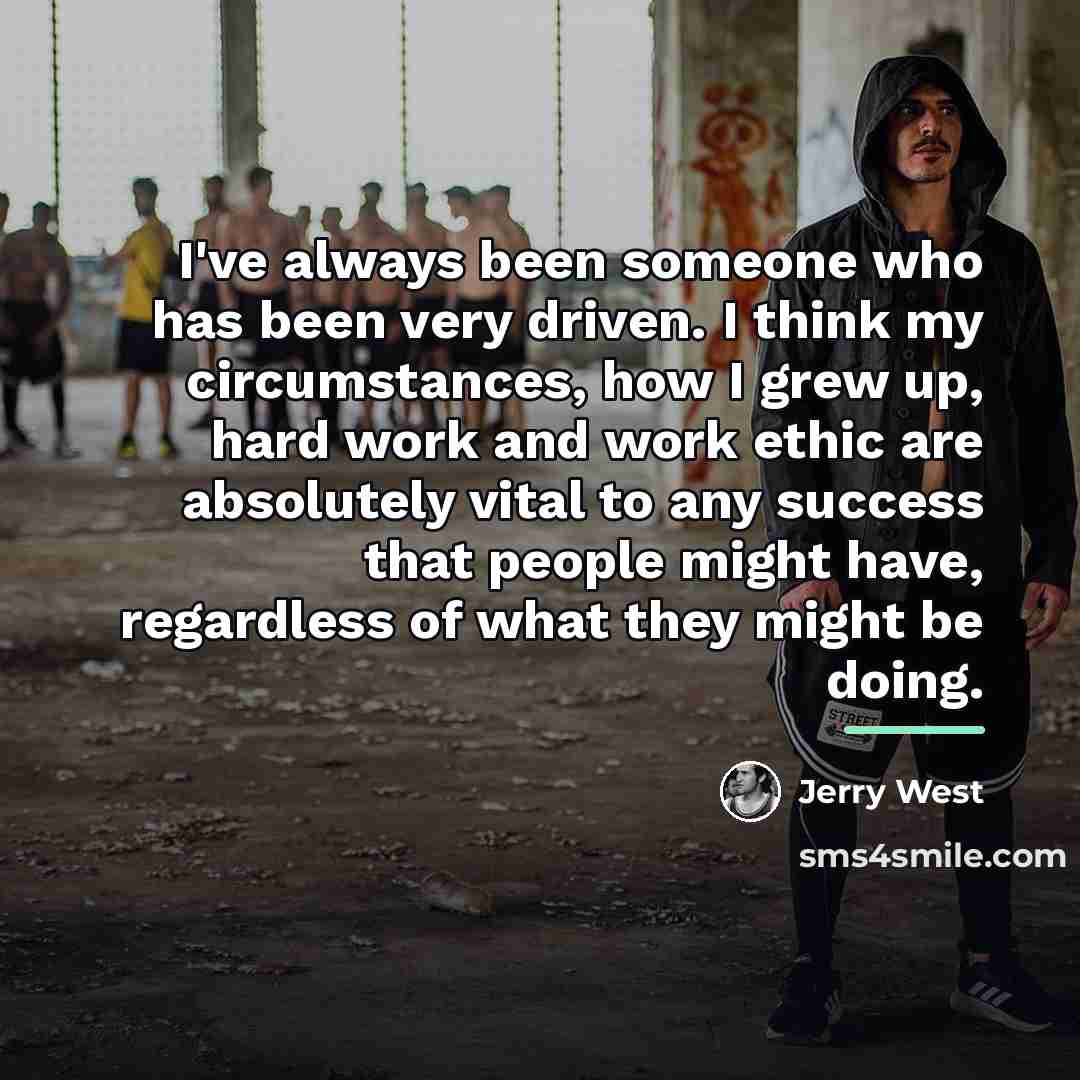 “I've always been someone who has been very driven. I…” quote by Jerry West