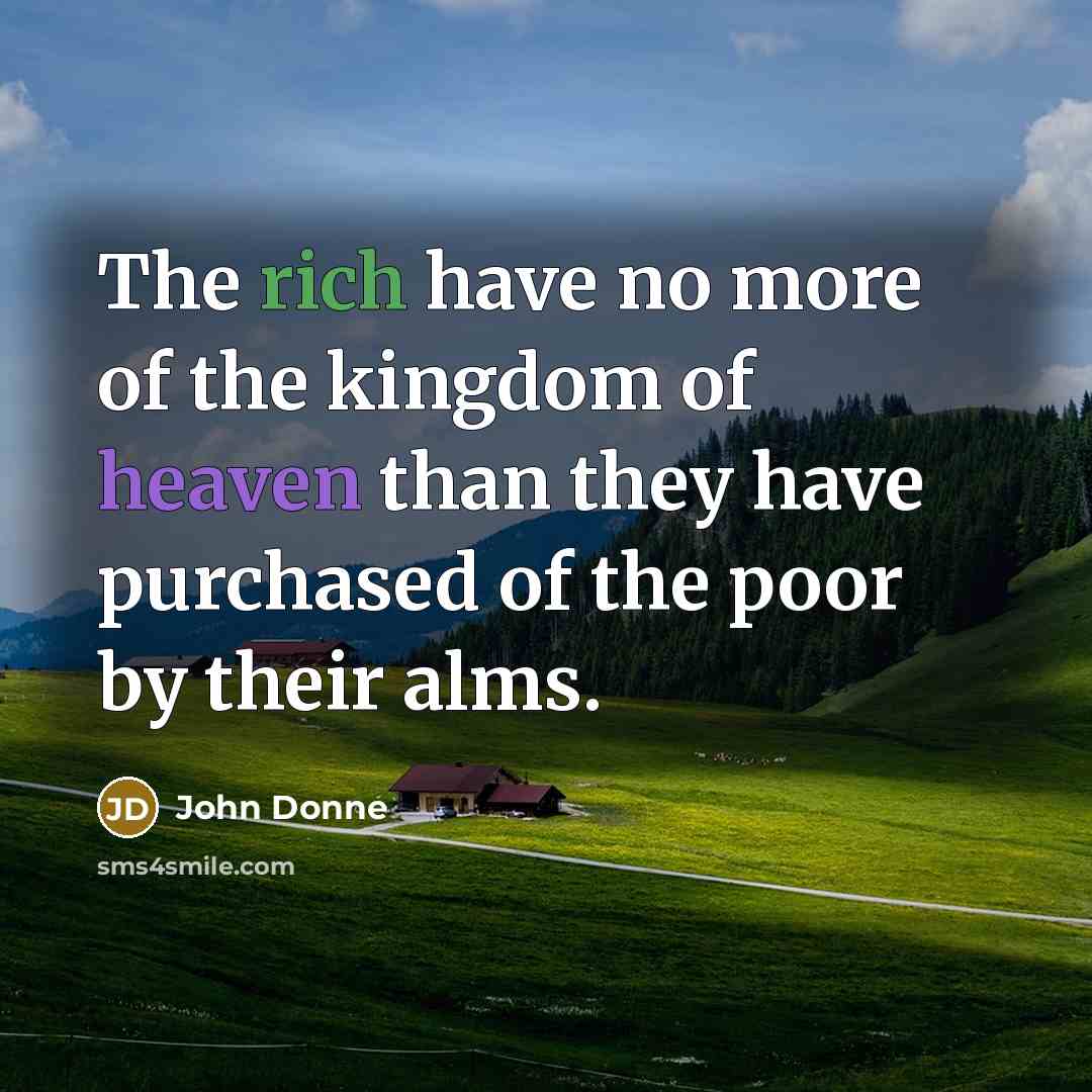 “The rich have no more of the kingdom of heaven…” quote by John Donne