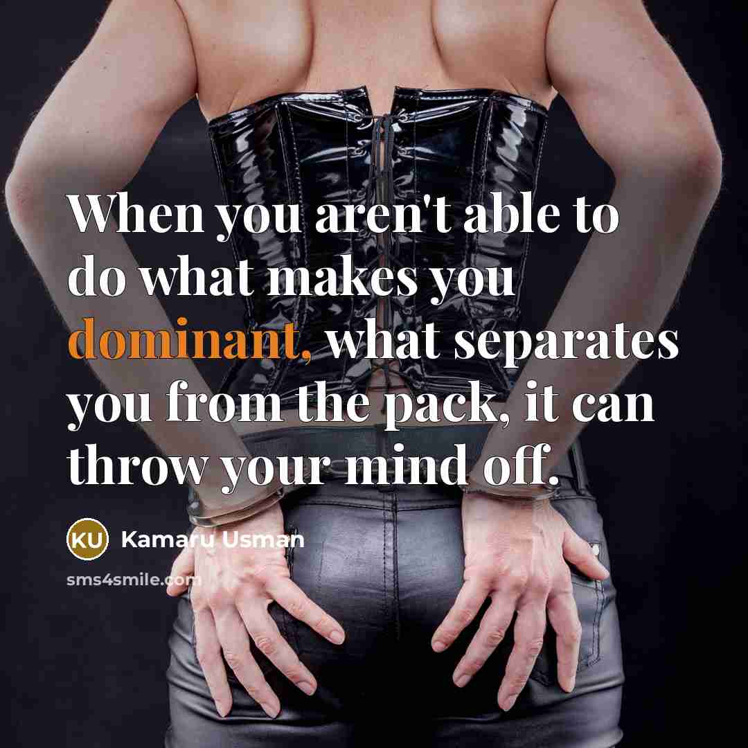 “When you aren't able to do what makes you dominant,…” quote by Kamaru Usman