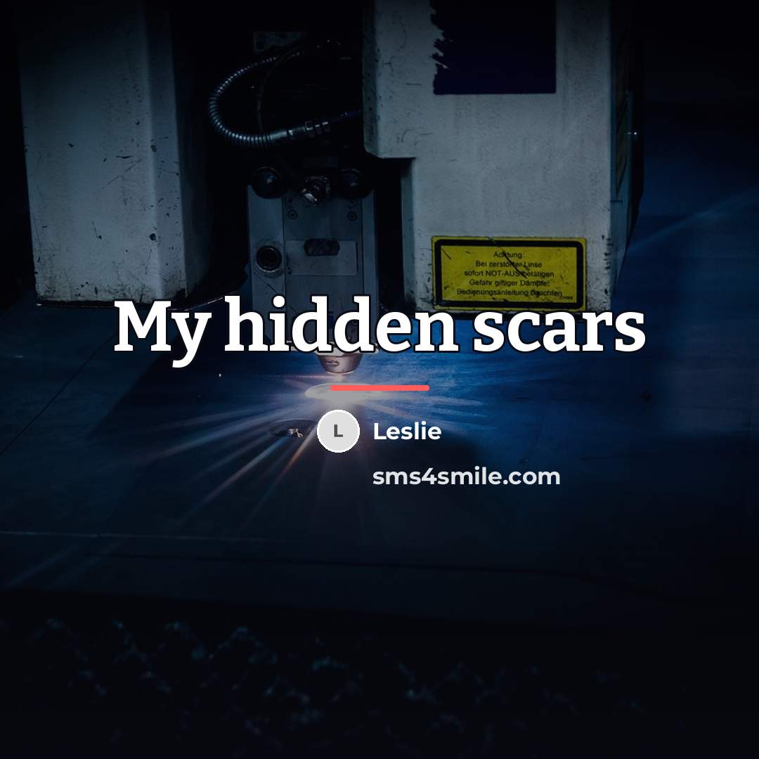 “My hidden scars…” quote by Leslie