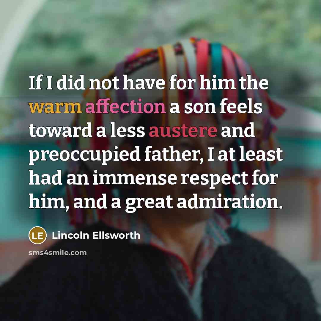 “If I did not have for him the warm affection…” quote by Lincoln Ellsworth