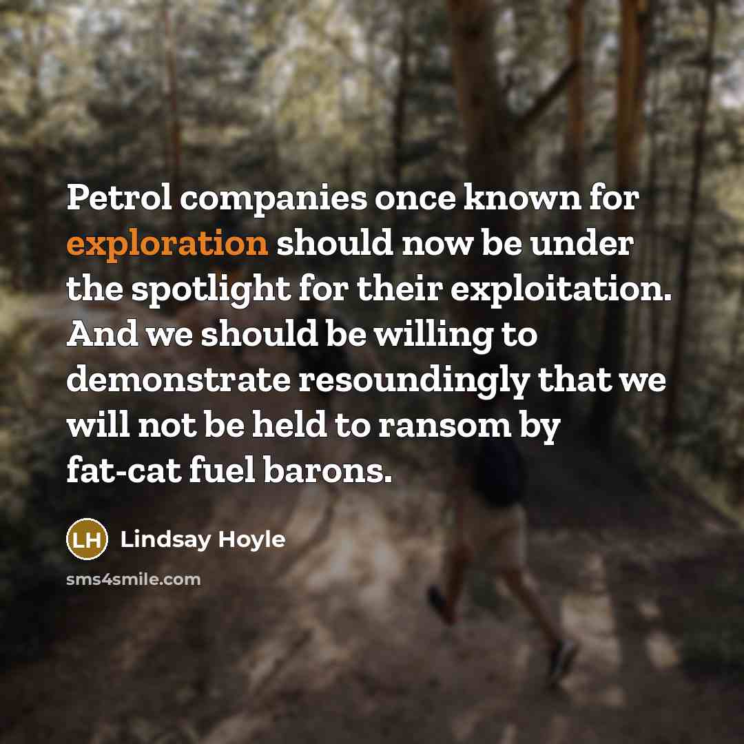 “Petrol companies once known for exploration should now be under…” quote by Lindsay Hoyle
