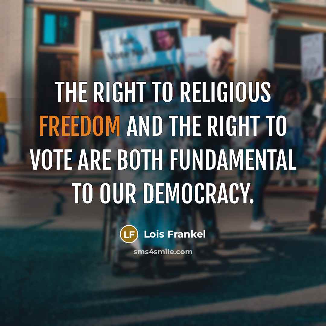 “The right to religious freedom and the right to vote…” quote by Lois Frankel