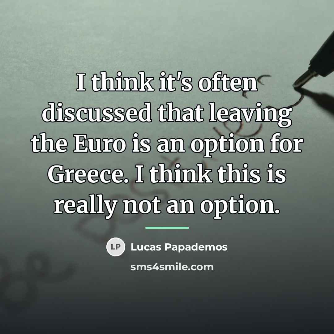 “I think it's often discussed that leaving the Euro is…” quote by Lucas Papademos