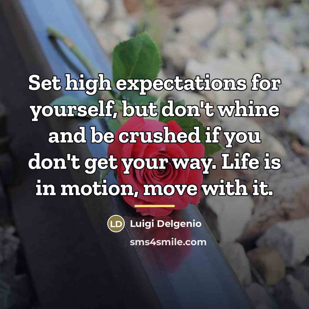 “Set high expectations for yourself, but don't whine and be…” quote by Luigi Delgenio