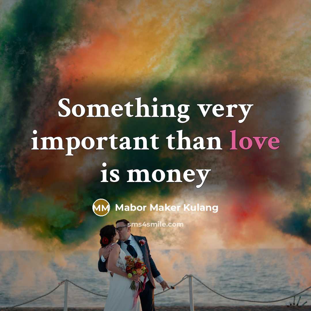“Something very important than love is money…” quote by Mabor Maker Kulang