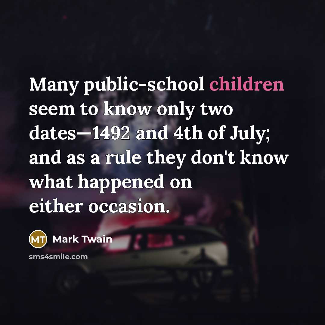 “Many public-school children seem to know only two dates—1492 and…” quote by Mark Twain