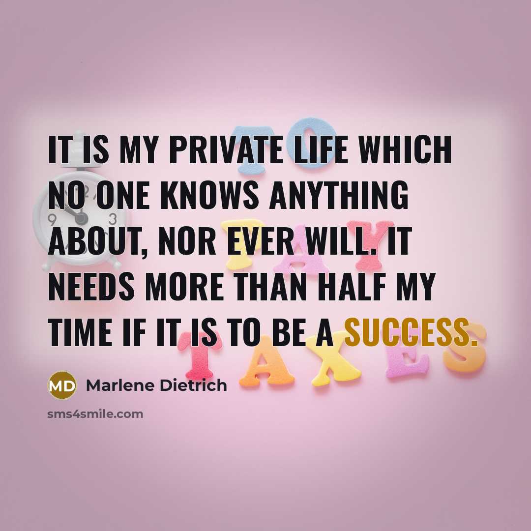 “It is my private life which no one knows anything…” quote by Marlene Dietrich