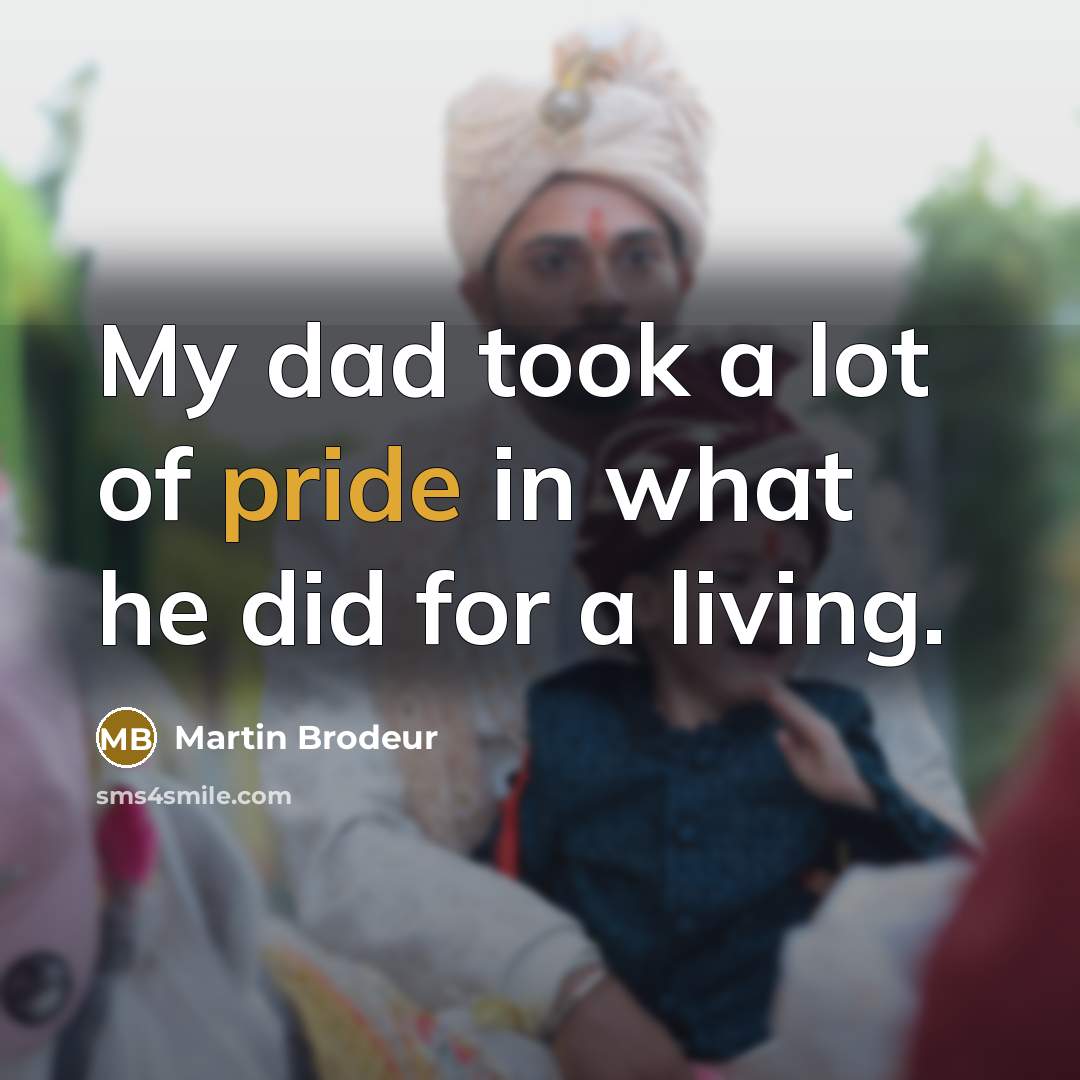 “My dad took a lot of pride in what he…” quote by Martin Brodeur