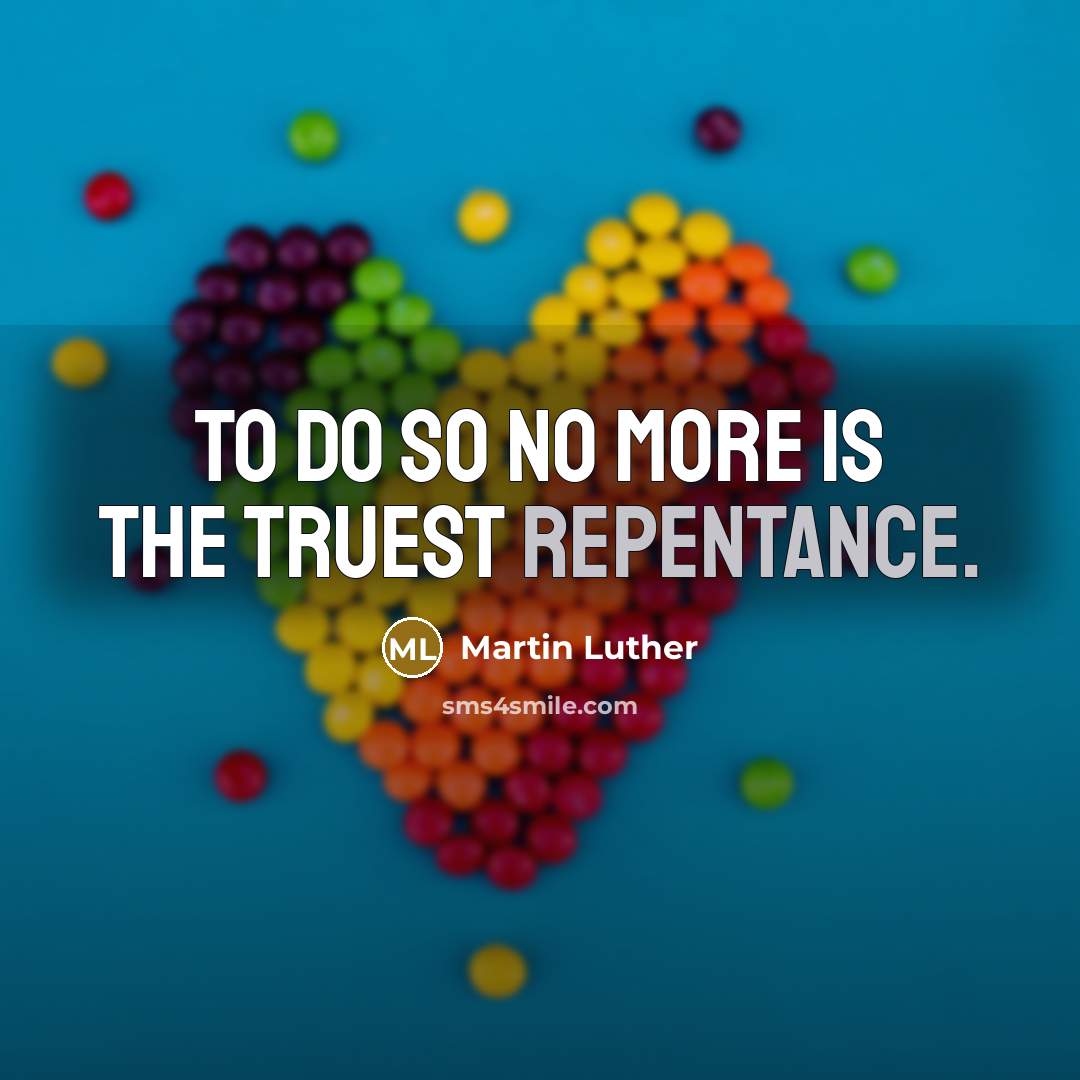 “To do so no more is the truest repentance.…” quote by Martin Luther
