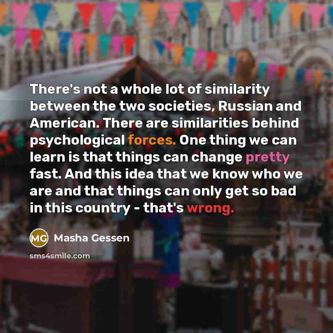 “There's not a whole lot of similarity between the two…” quote by Masha Gessen