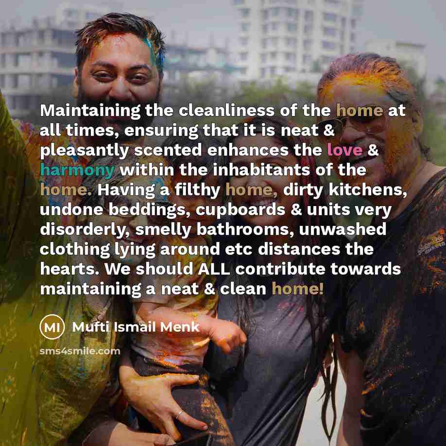 “Maintaining the cleanliness of the home at all times, ensuring…” quote by Mufti Ismail Menk
