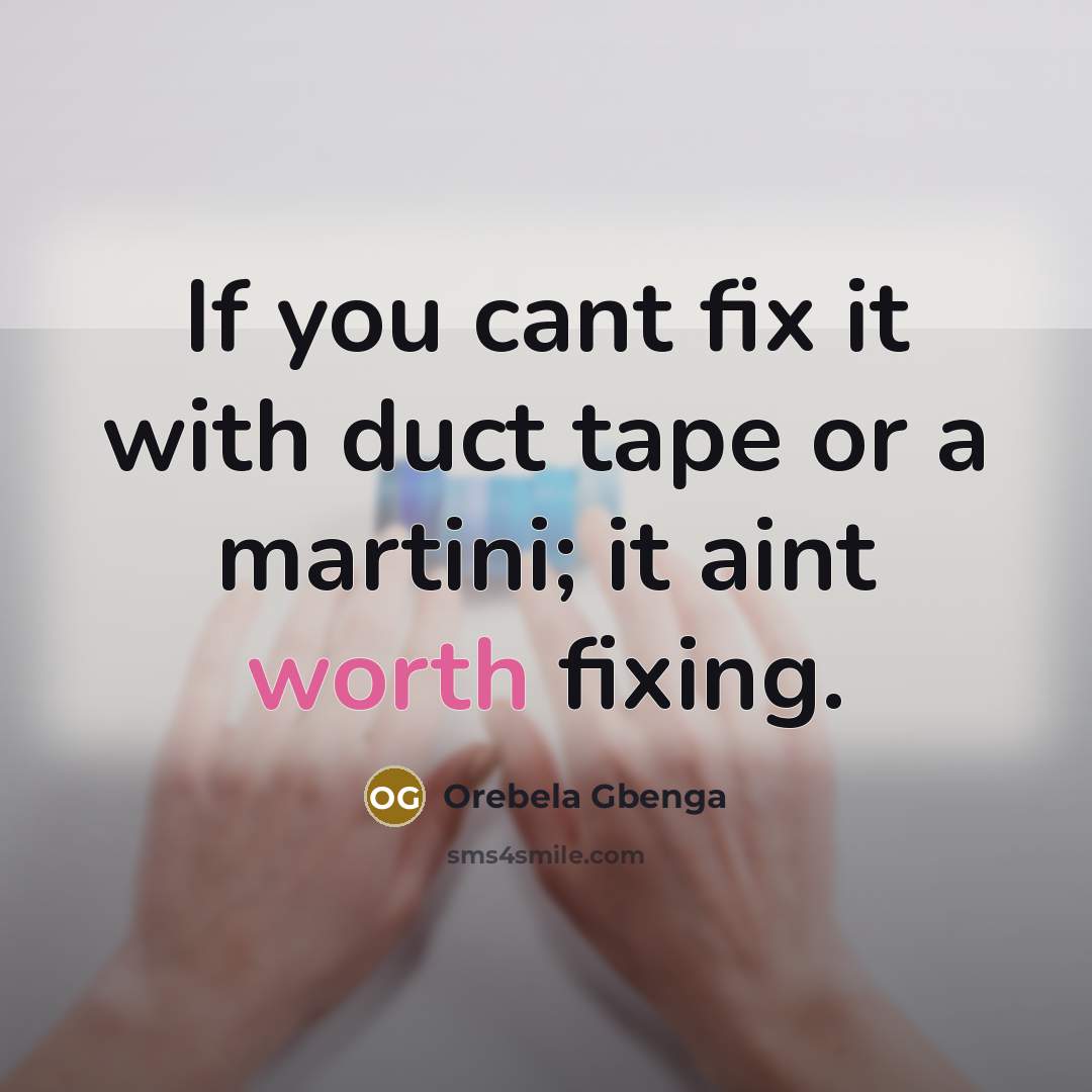 “If you cant fix it with duct tape or a…” quote by Orebela Gbenga