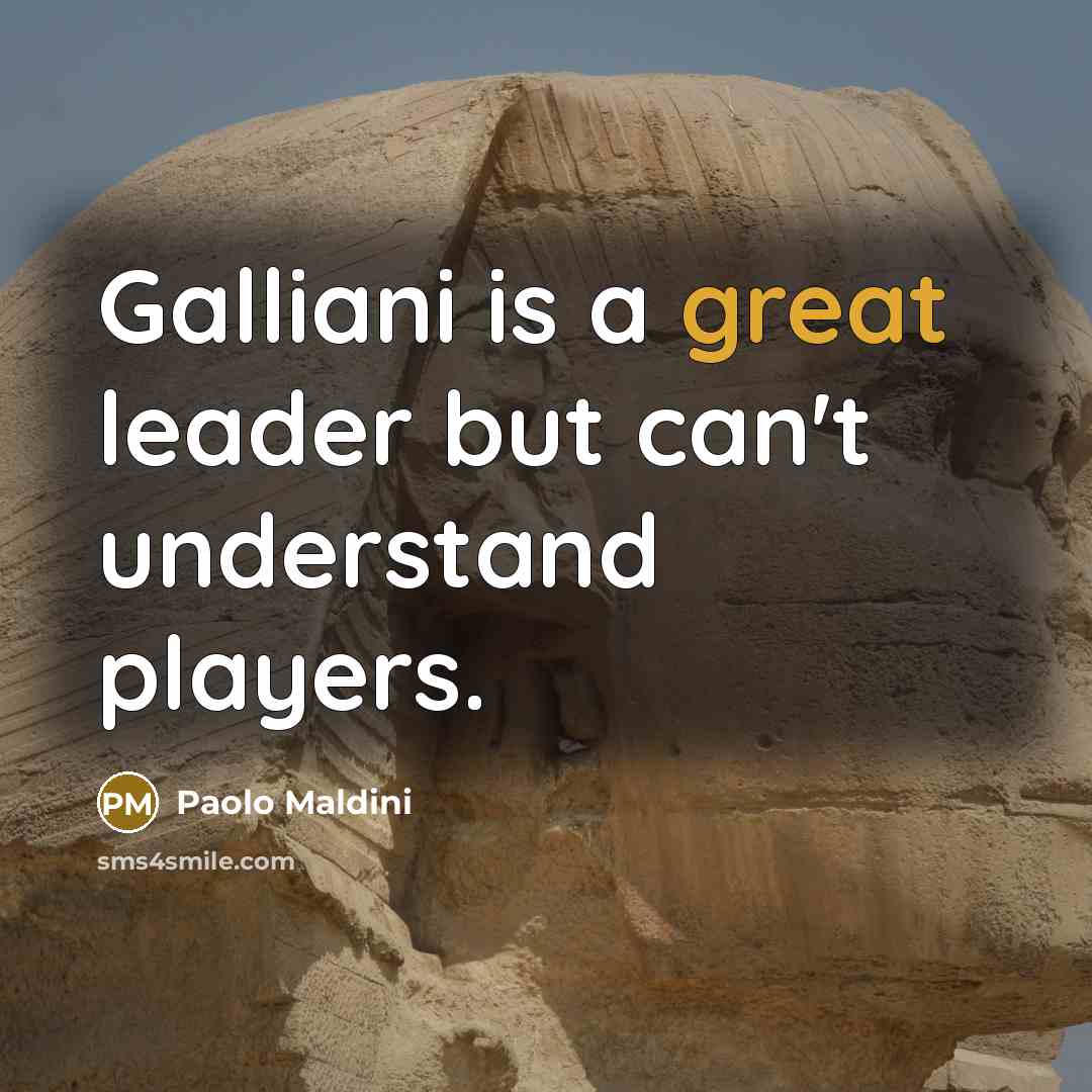 “Galliani is a great leader but can't understand players.…” quote by Paolo Maldini