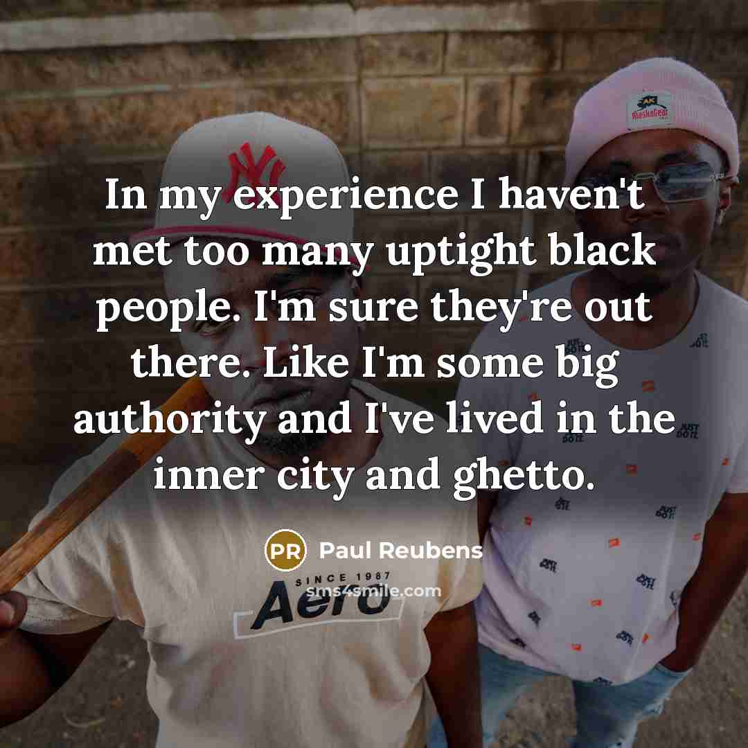 “In my experience I haven't met too many uptight black…” quote by Paul Reubens