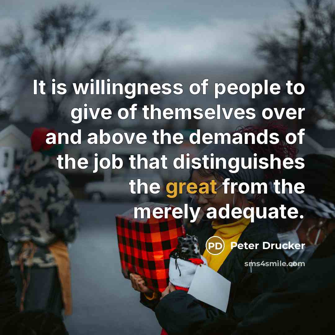 “It is willingness of people to give of themselves over…” quote by Peter Drucker