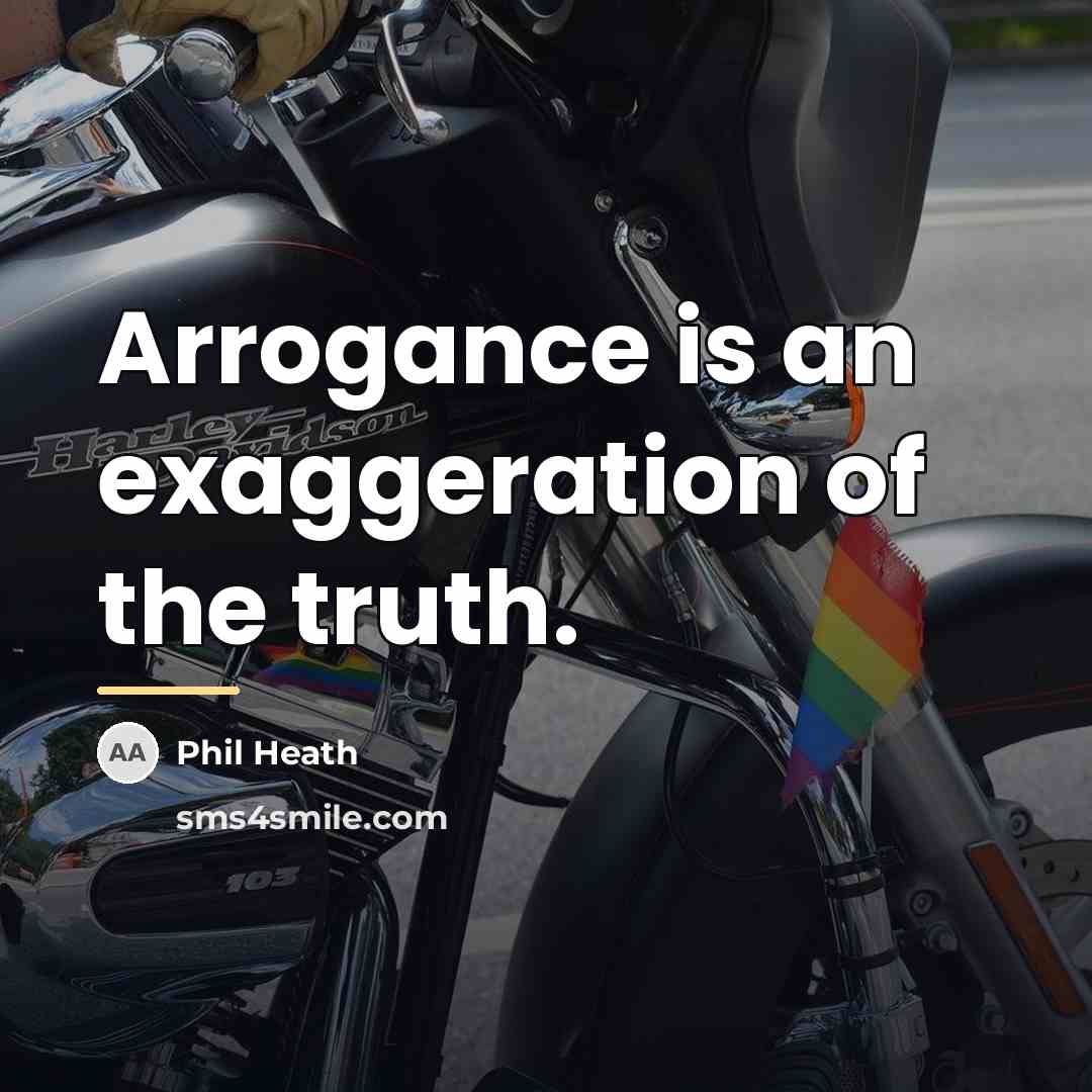 “Arrogance is an exaggeration of the truth.…” quote by Phil Heath