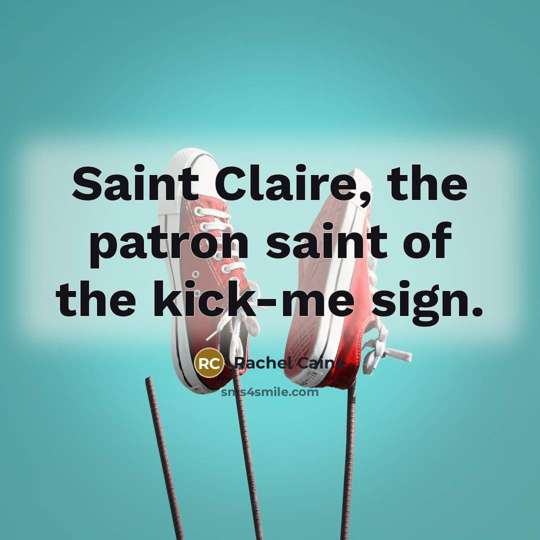 “Saint Claire, the patron saint of the kick-me sign.…” quote by Rachel Caine