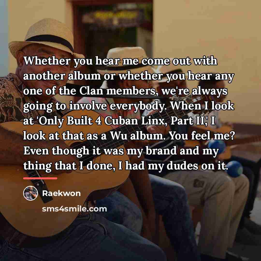 “Whether you hear me come out with another album or…” quote by Raekwon