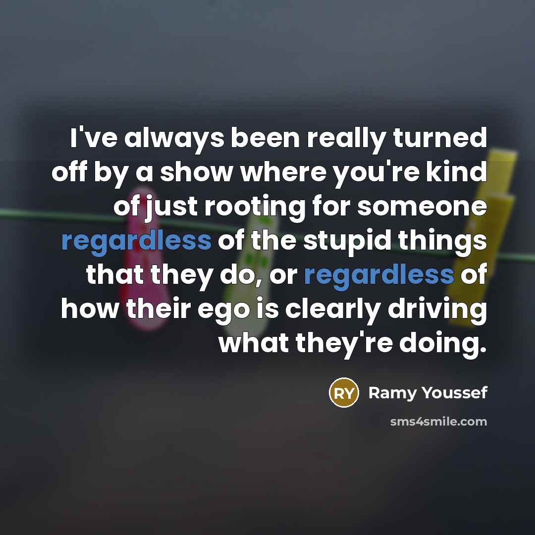 “I've always been really turned off by a show where…” quote by Ramy Youssef