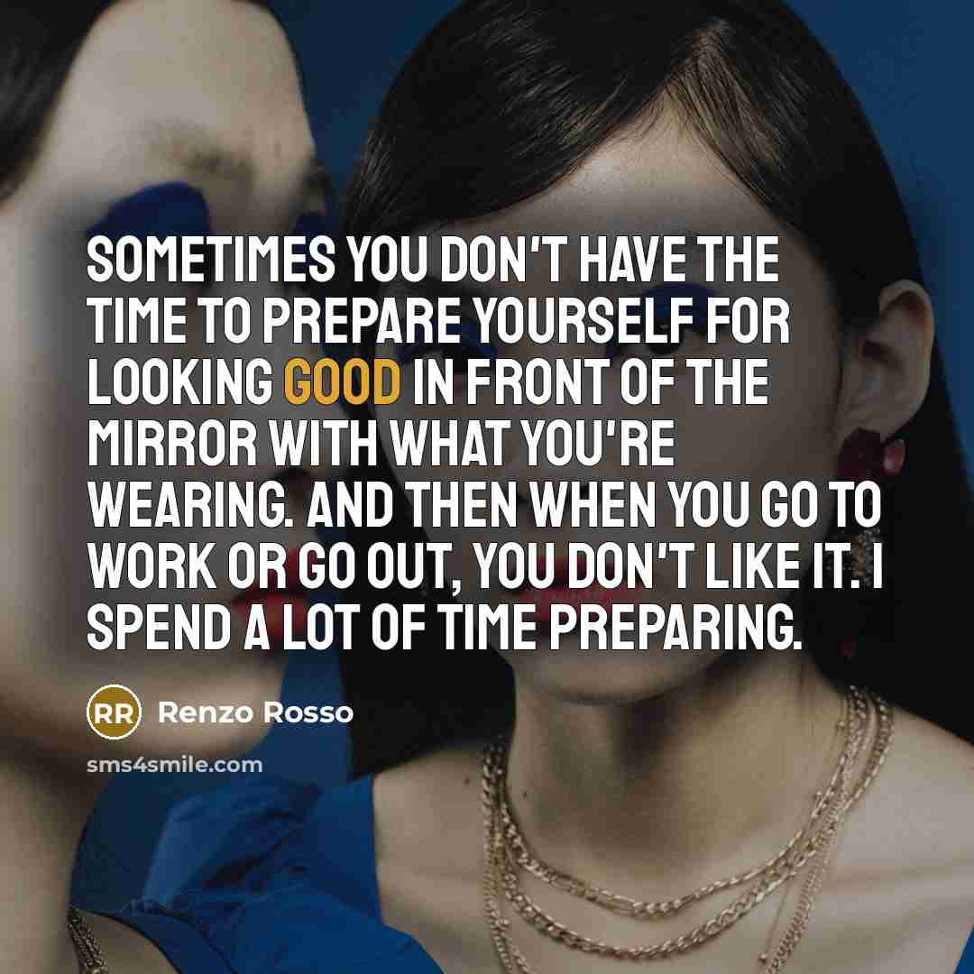 “Sometimes you don't have the time to prepare yourself for…” quote by Renzo Rosso