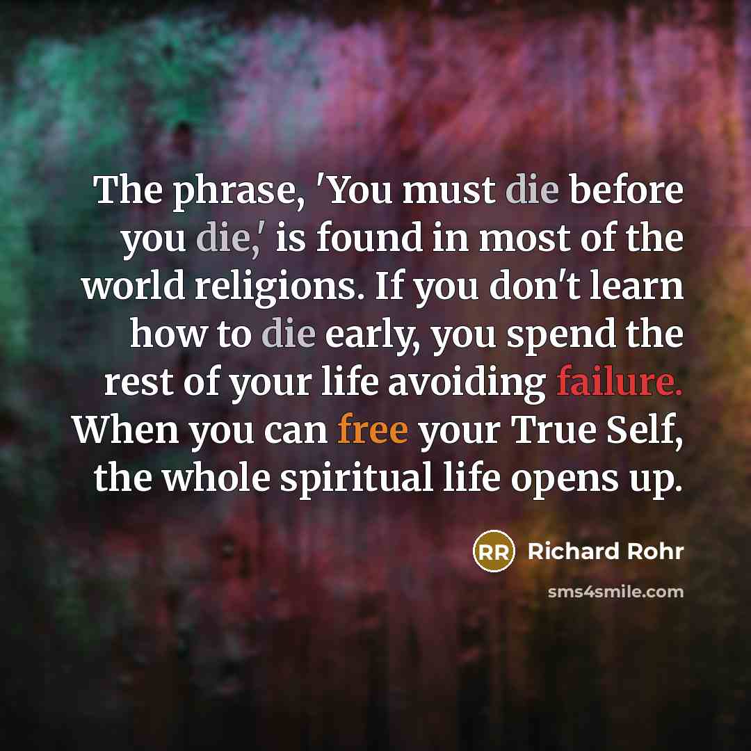 “The phrase, 'You must die before you die,' is found…” quote by Richard Rohr