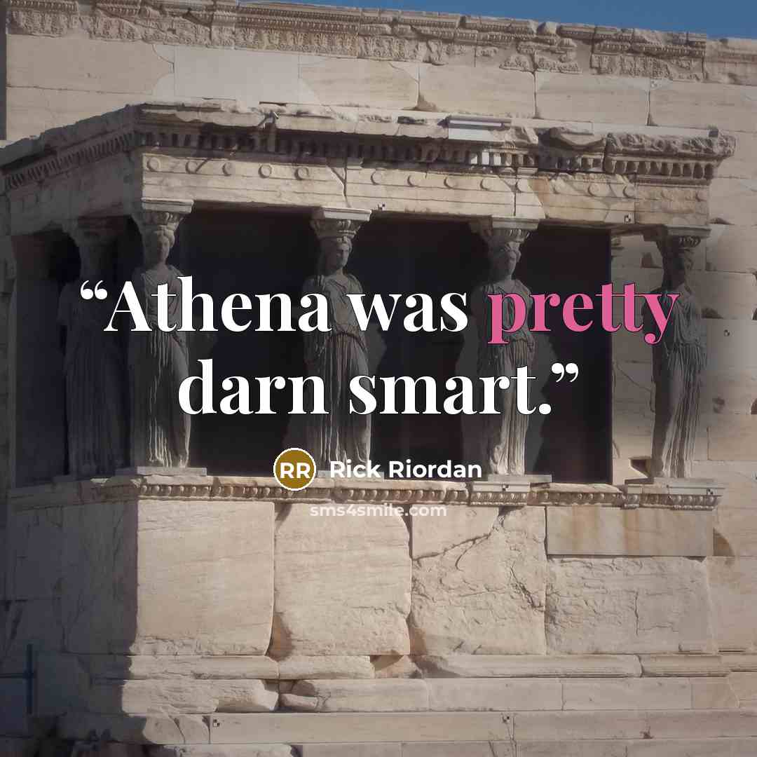 “Athena was pretty darn smart.” quote by Rick Riordan