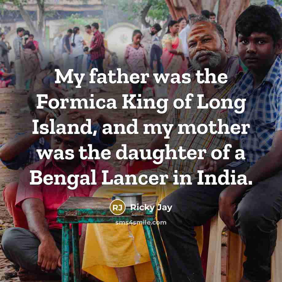 “My father was the Formica King of Long Island, and…” quote by Ricky Jay