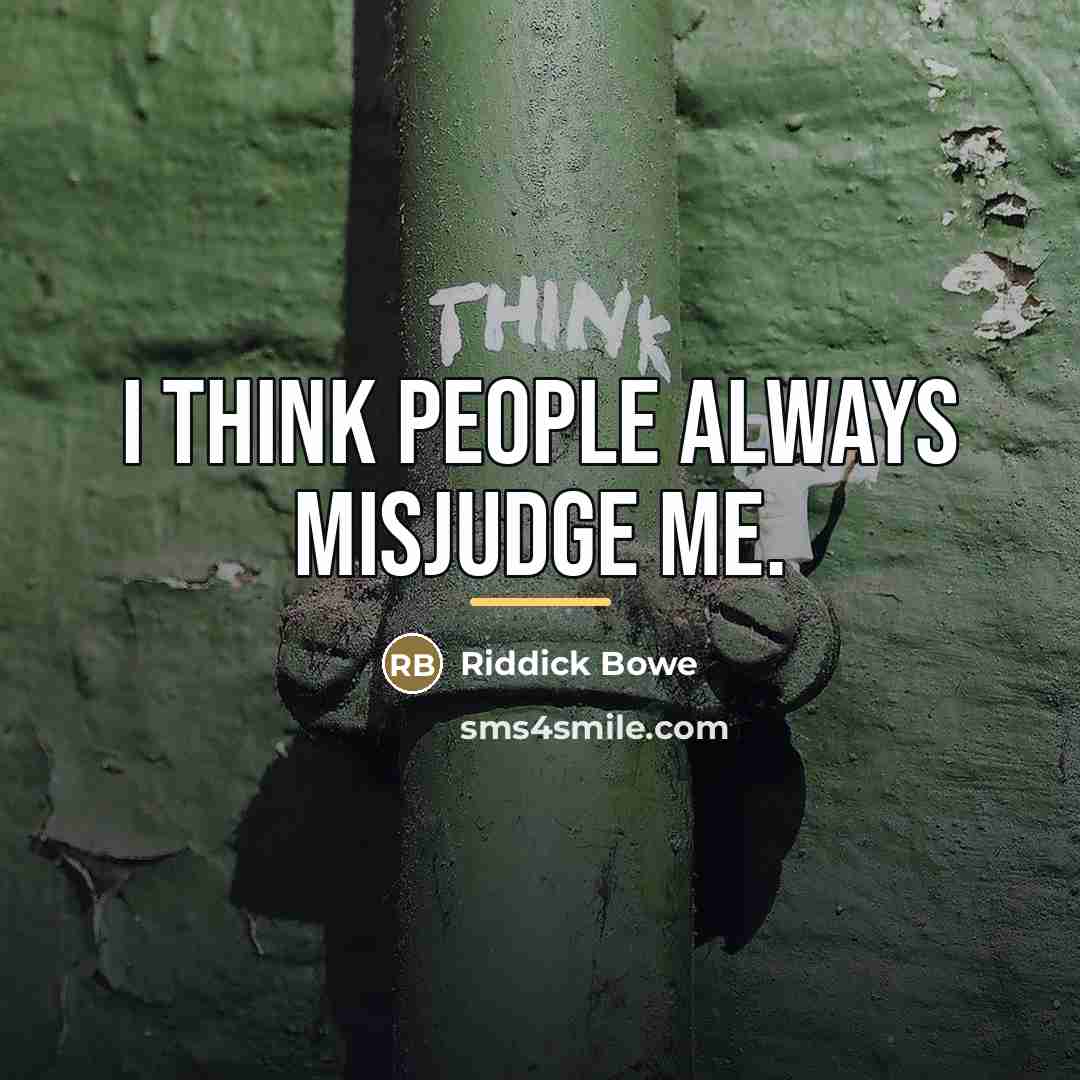 “I think people always misjudge me.…” quote by Riddick Bowe