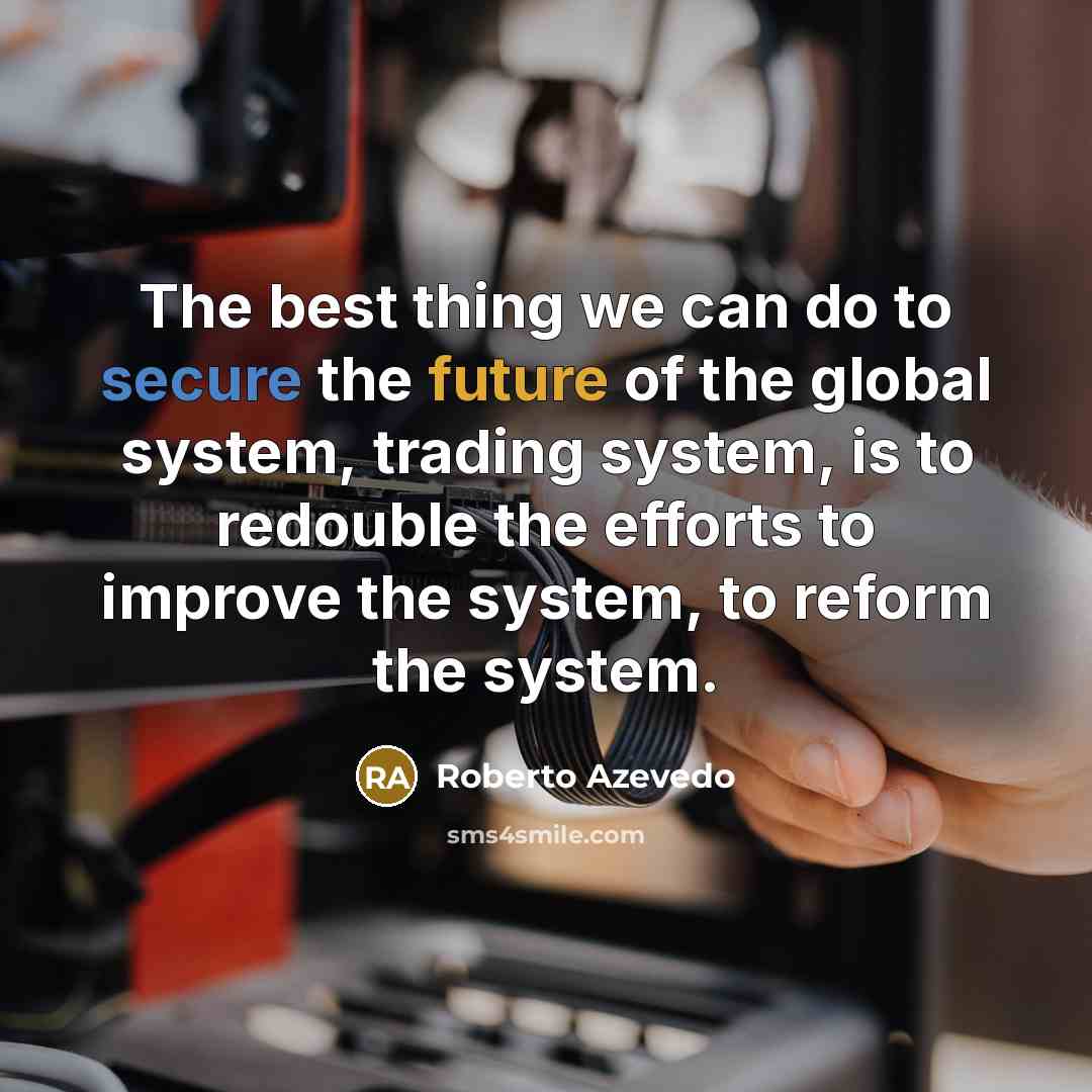 “The best thing we can do to secure the future…” quote by Roberto Azevedo