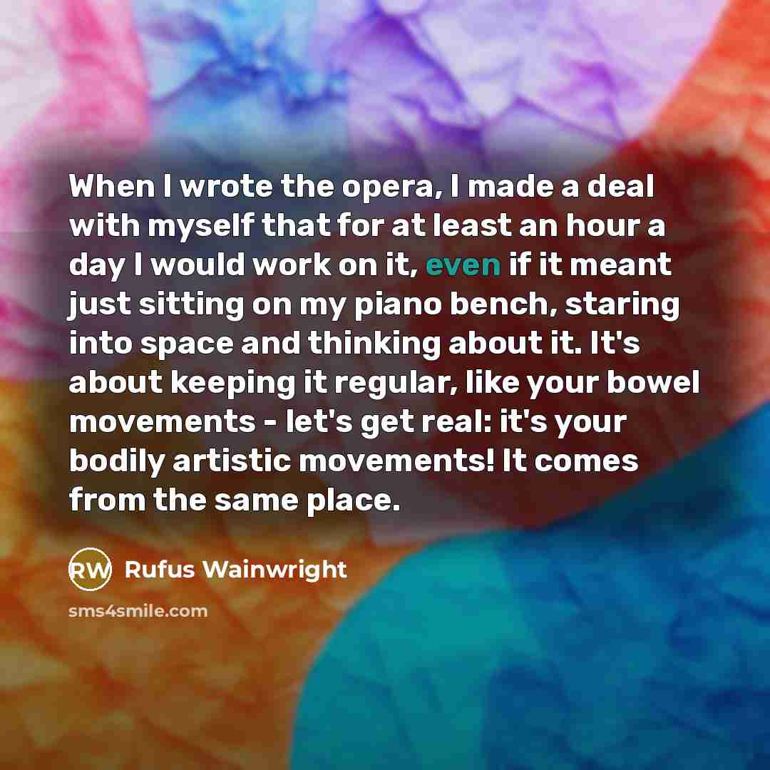 “When I wrote the opera, I made a deal with…” quote by Rufus Wainwright