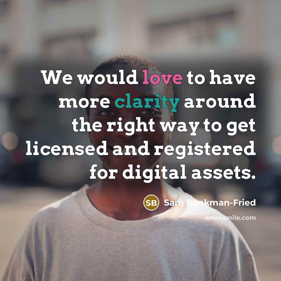 “We would love to have more clarity around the right…” quote by Sam Bankman-Fried