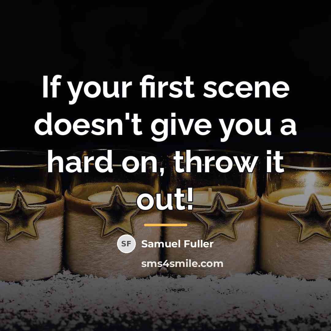 “If your first scene doesn't give you a hard on,…” quote by Samuel Fuller