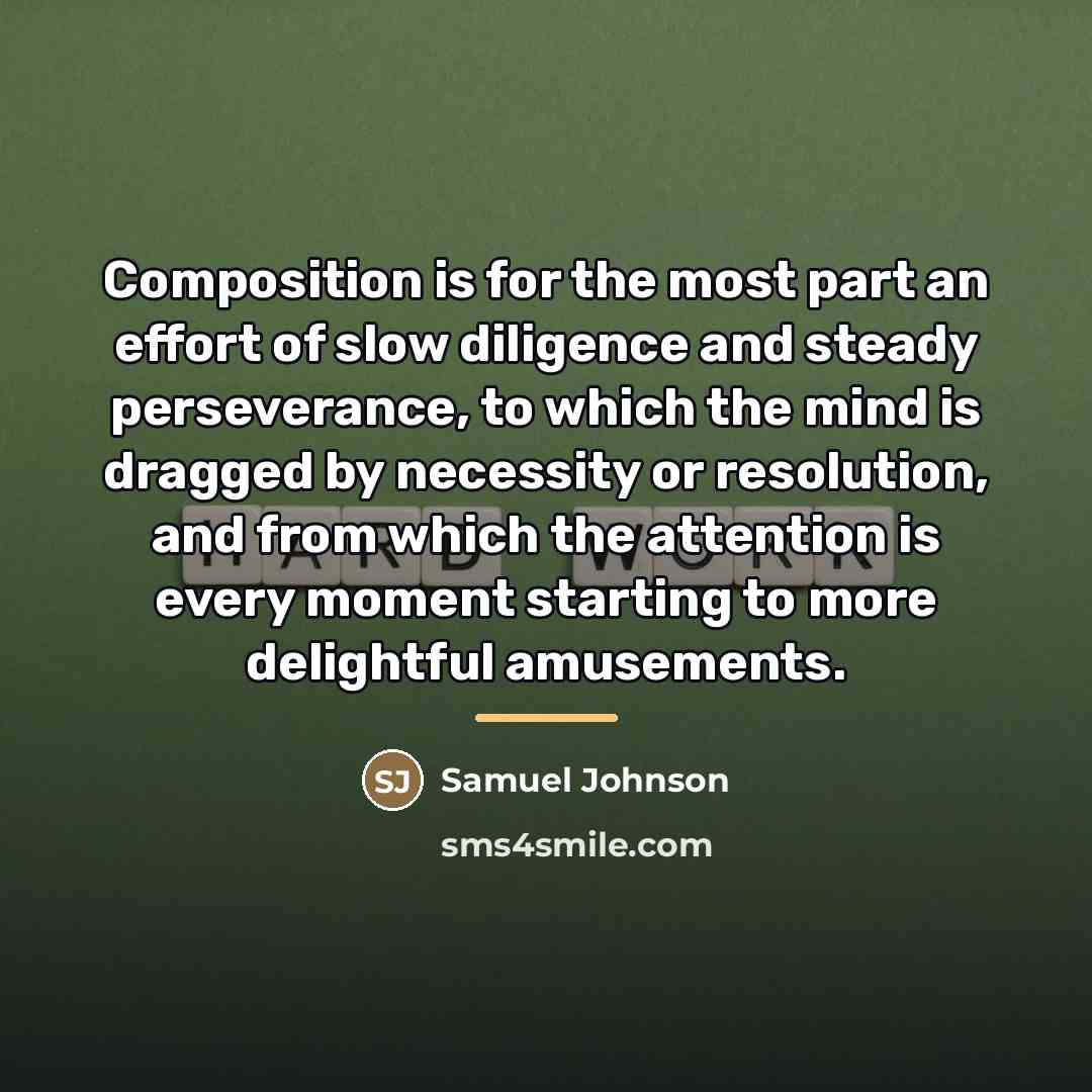 “Composition is for the most part an effort of slow…” quote by Samuel Johnson