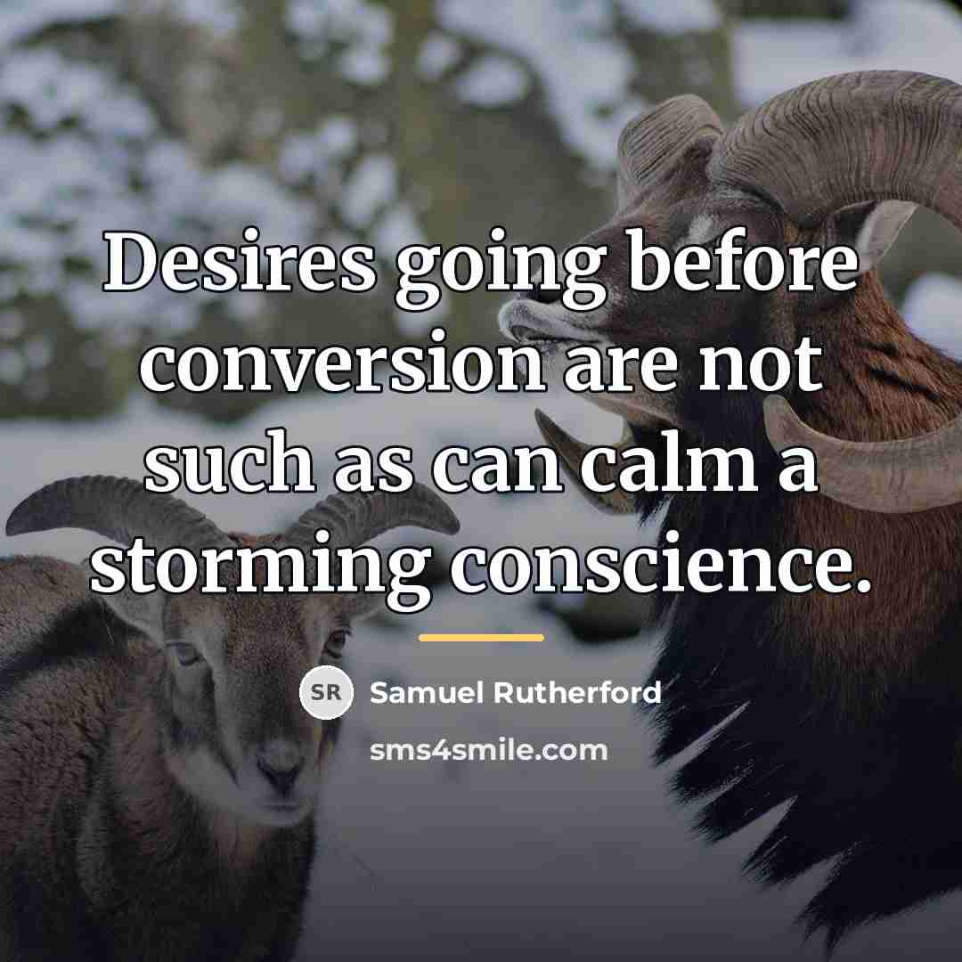 “Desires going before conversion are not such as can calm…” quote by Samuel Rutherford