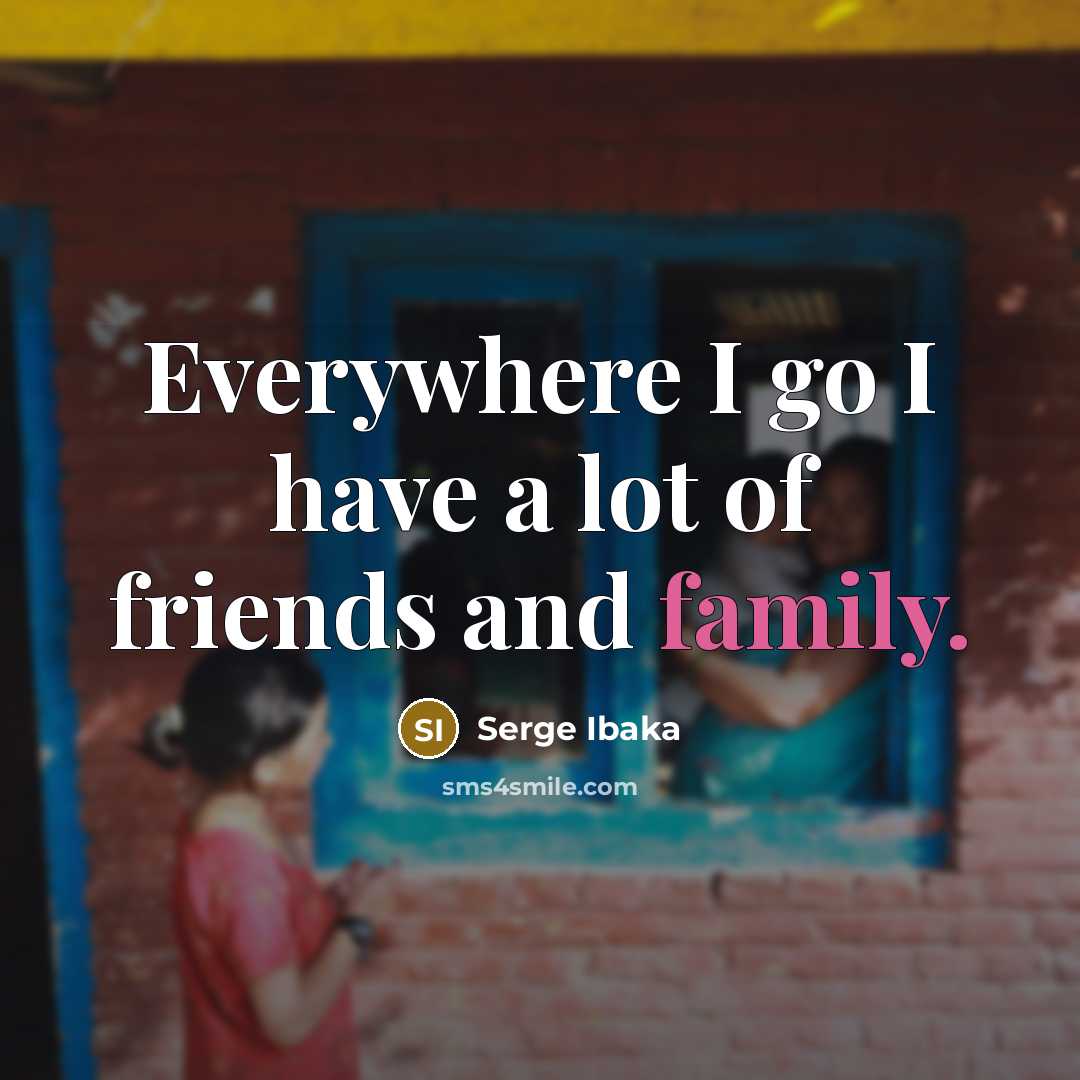 “Everywhere I go I have a lot of friends and…” quote by Serge Ibaka