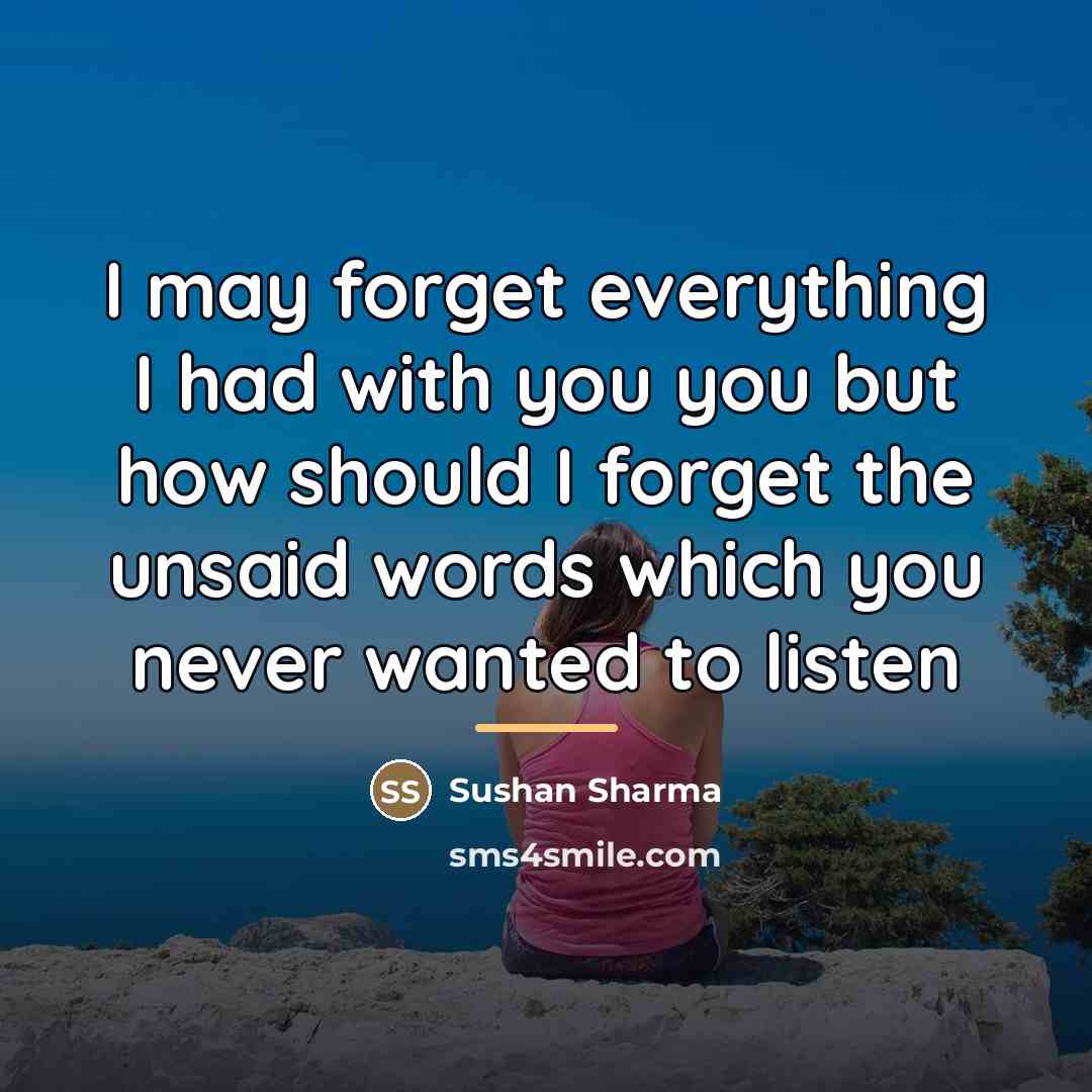 “I may forget everything I had with you you but…” quote by Sushan Sharma
