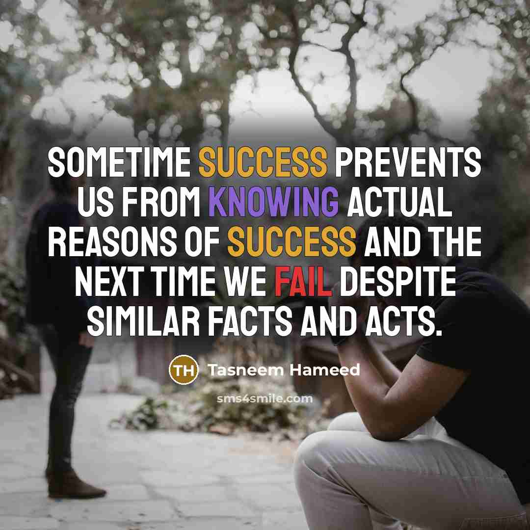 “Sometime success prevents us from knowing actual reasons of success…” quote by Tasneem Hameed