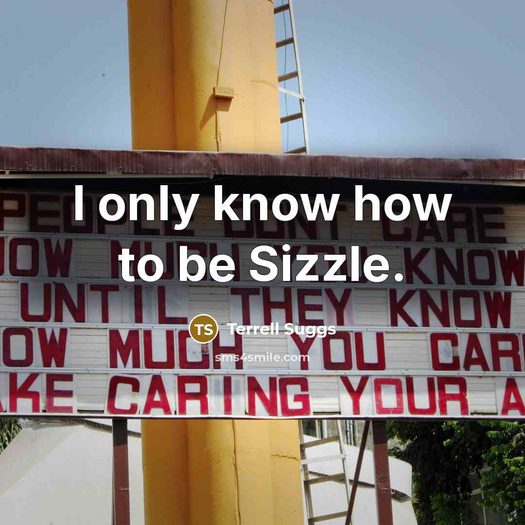 “I only know how to be Sizzle.…” quote by Terrell Suggs
