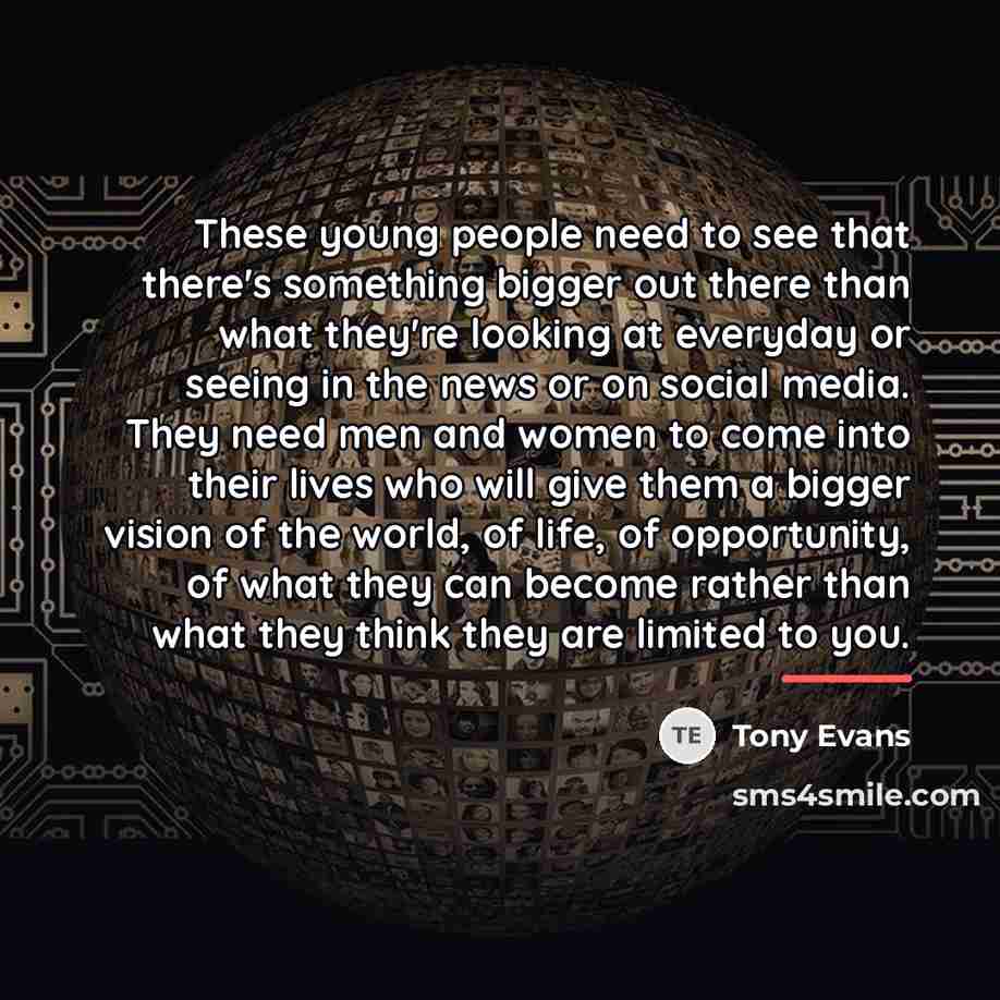 “These young people need to see that there's something bigger…” quote by Tony Evans