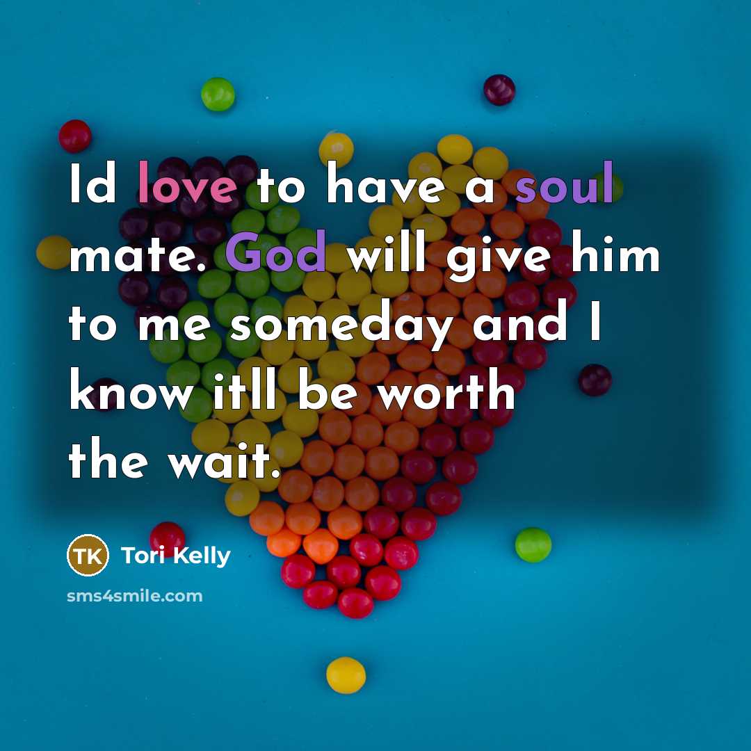 “Id love to have a soul mate. God will give…” quote by Tori Kelly