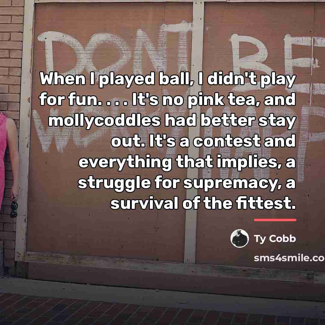 “When I played ball, I didn't play for fun. .…” quote by Ty Cobb