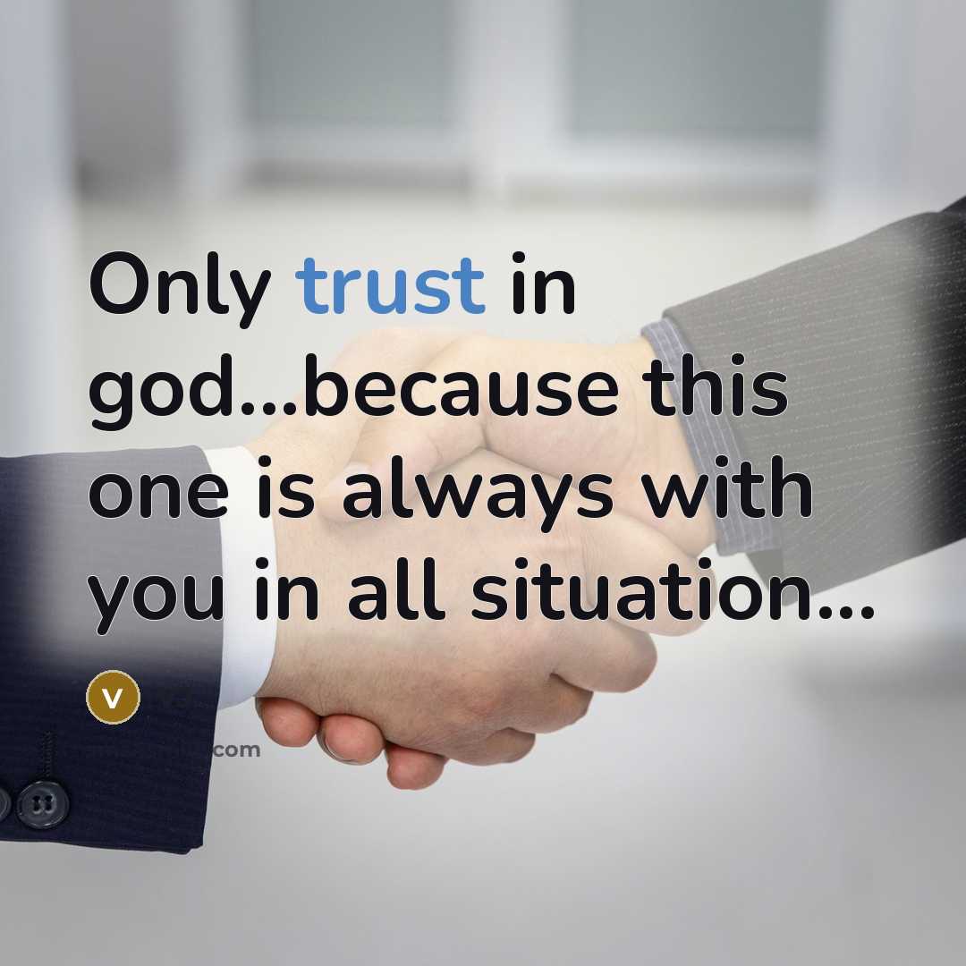 “Only trust in god...because this one is always with you in all situation...” quote by VJ